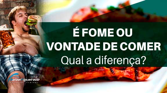 Fome ou vontade de comer?
