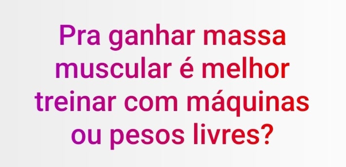 Máquinas ou pesos livres, qual é melhor para hipertrofia